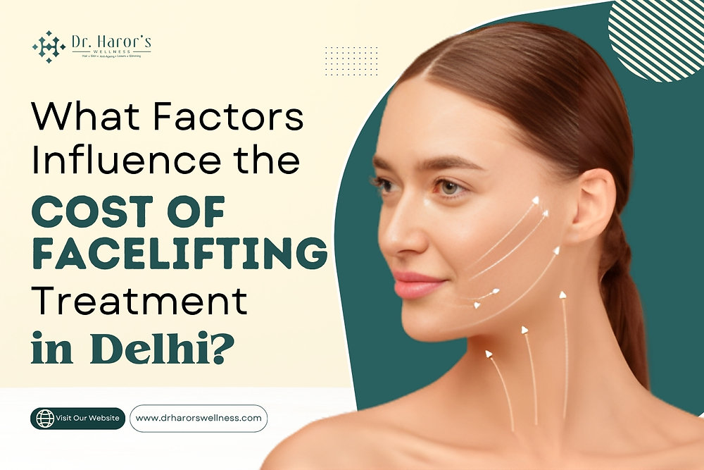 What Factors Influence the Cost of Facelifting Treatment in Delhi?