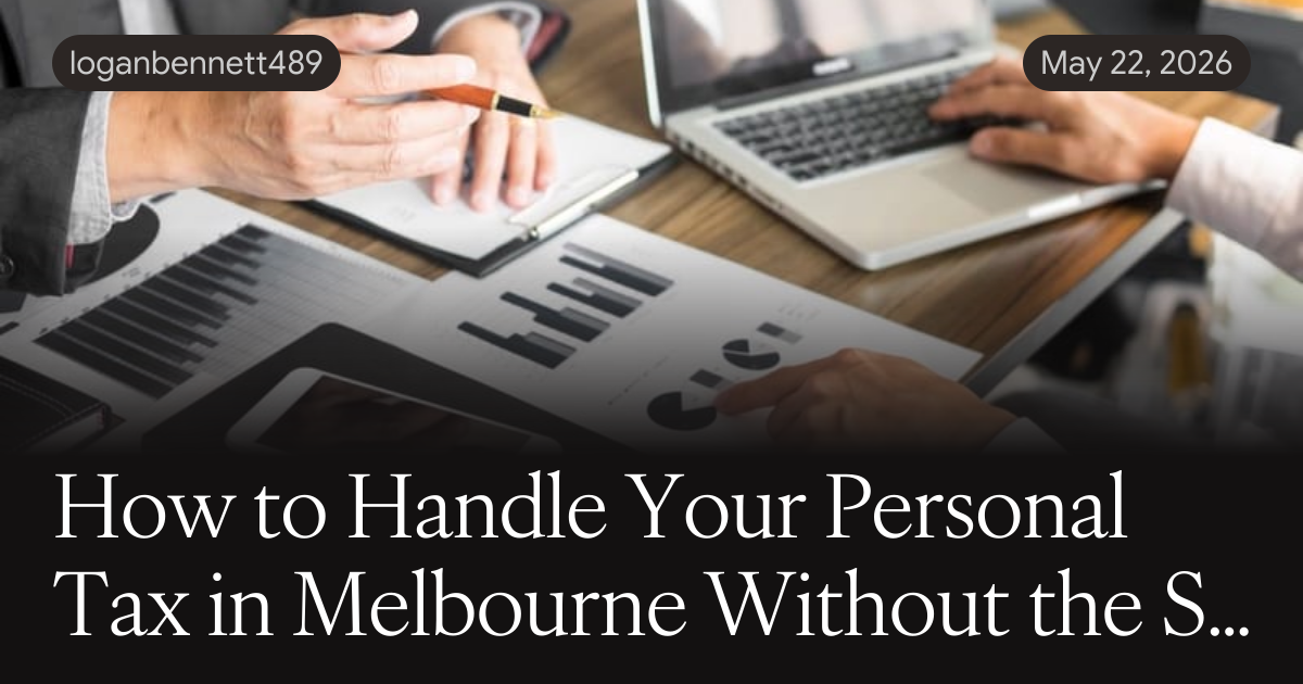 How to Handle Your Personal Tax in Melbourne Without the Stress