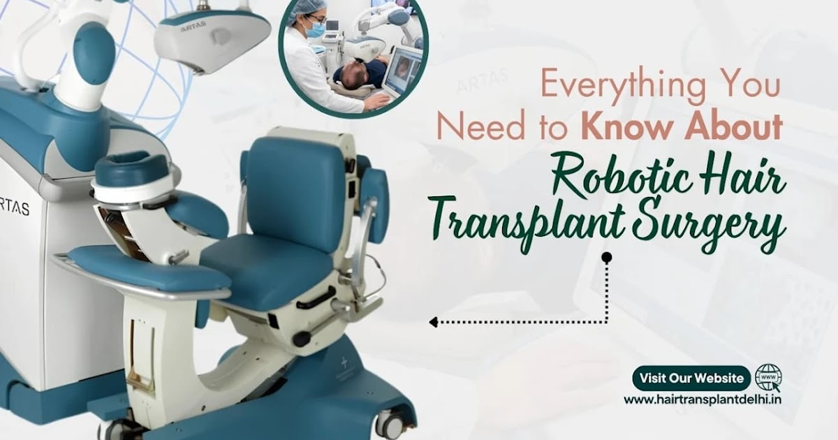 Everything You Need to Know About Robotic Hair Transplant Surgery