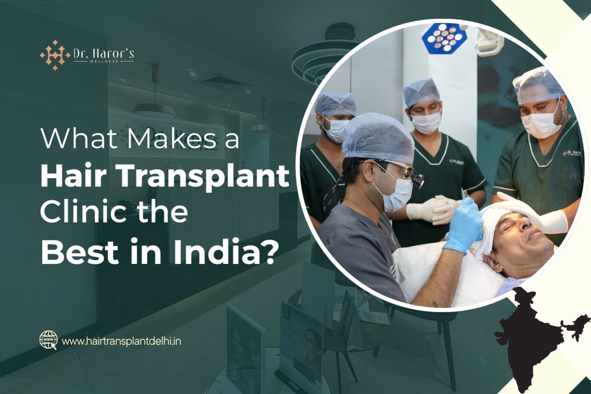 What Makes a Hair Transplant Clinic the Best in India? – hairtransplantclinicinidia