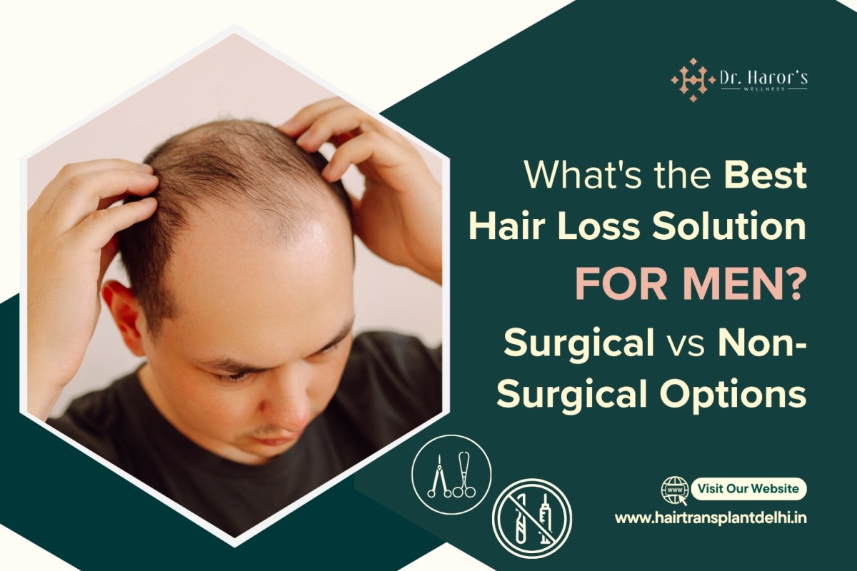 What’s the Best Hair Loss Solution for Men? Surgical vs Non-Surgical Options – hairtransplantclinicinidia